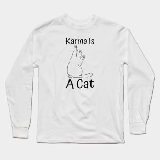 Karma Is A Cat Long Sleeve T-Shirt